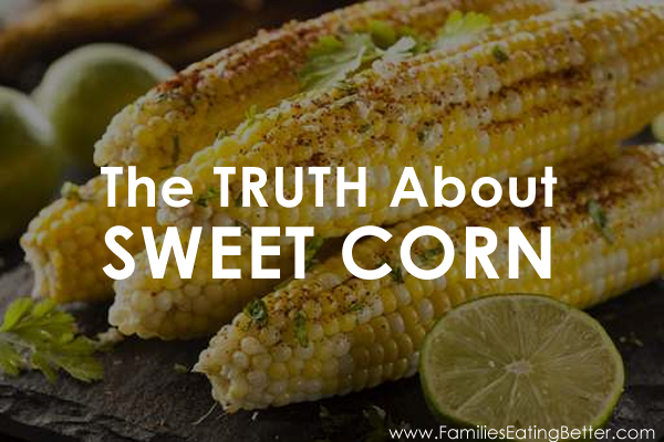 The Truth About Sweet Corn