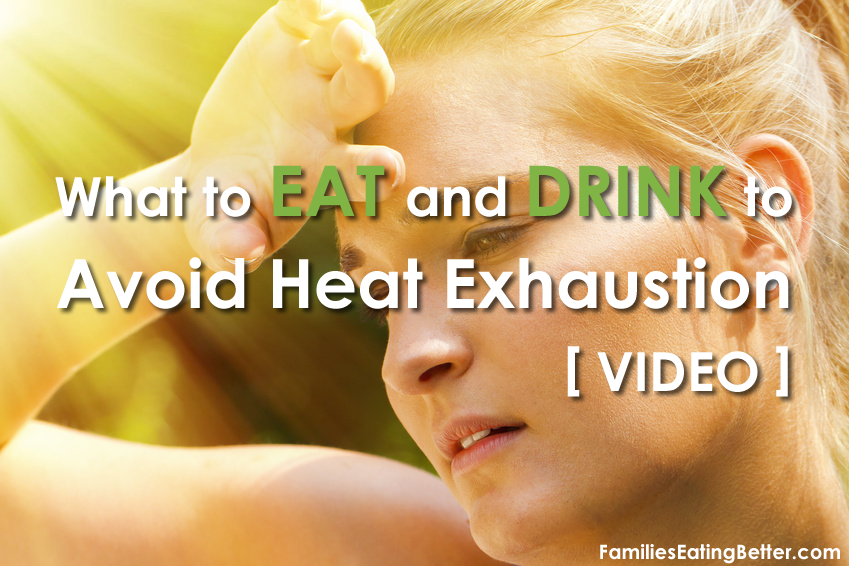 What to Eat and Drink to Avoid Heat Exhaustion (Video)