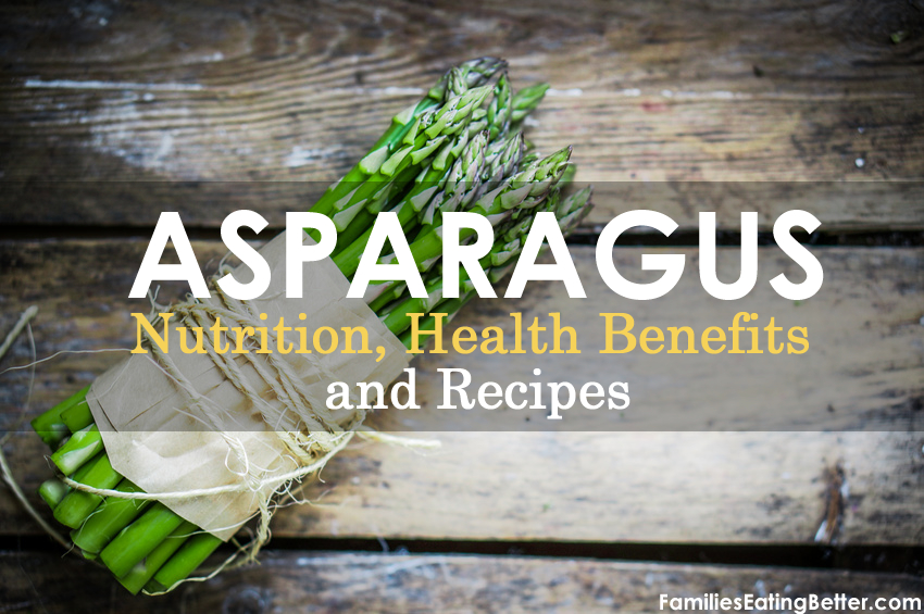 Asparagus Nutrition, Health Benefits and Recipes