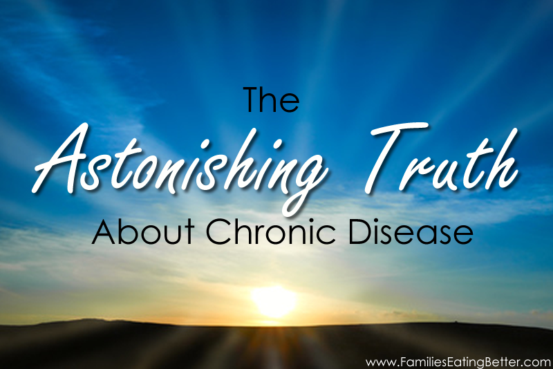 The Astonishing Truth About Chronic Disease