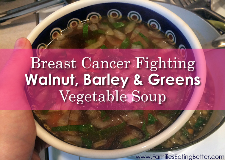 Breast Cancer Fighting Walnut, Barley and Greens Vegetable Soup