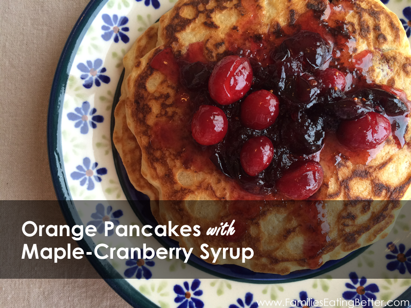 Orange Pancakes with Maple Cranberry Syrup