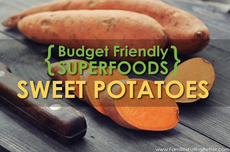 Budget Friendly Superfoods: Sweet Potatoes