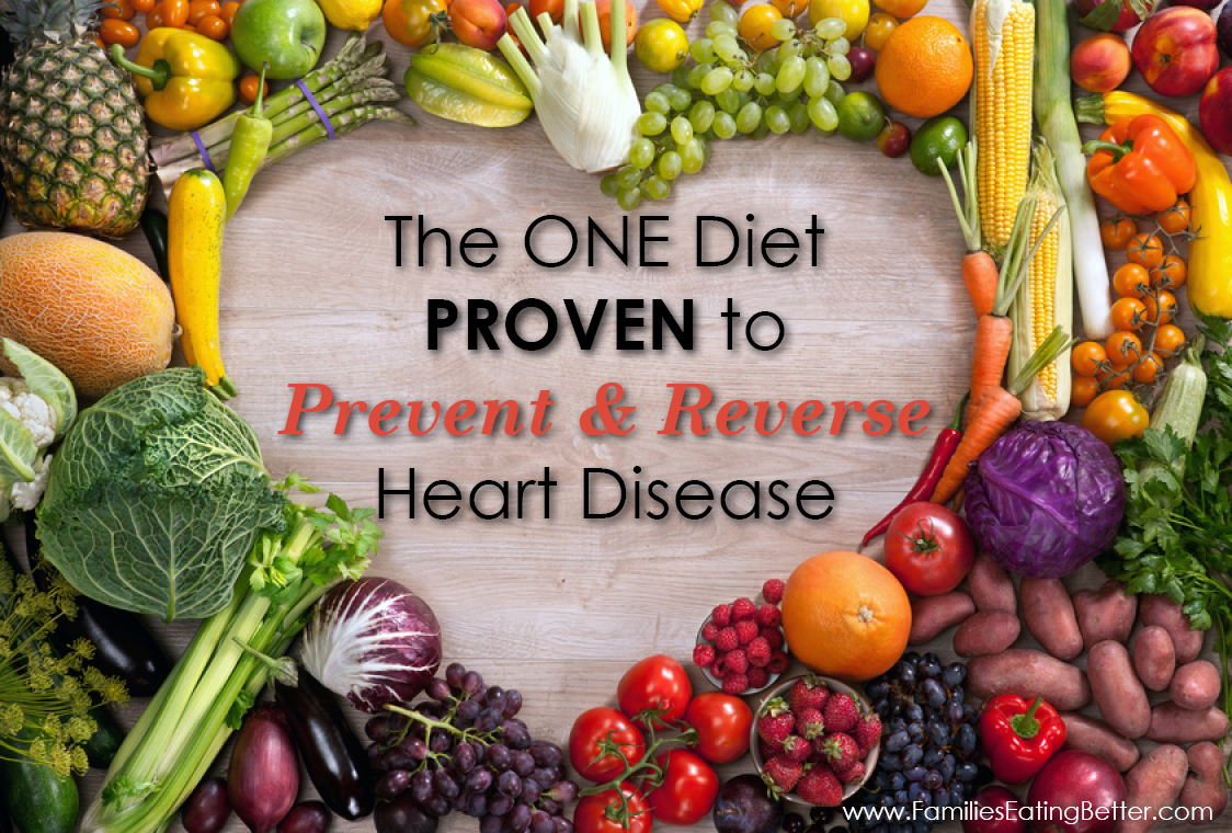 The One Diet Proven to Prevent and Reverse Heart Disease
