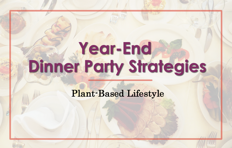Plant-Based Lifestyle Year-end Dinner Party Strategies