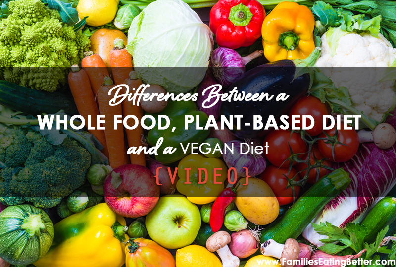 Differences Between Whole Food, Plant-Based Diet and a Vegan Diet