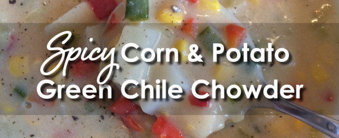 Spicy Corn and Potato Green Chile Chowder