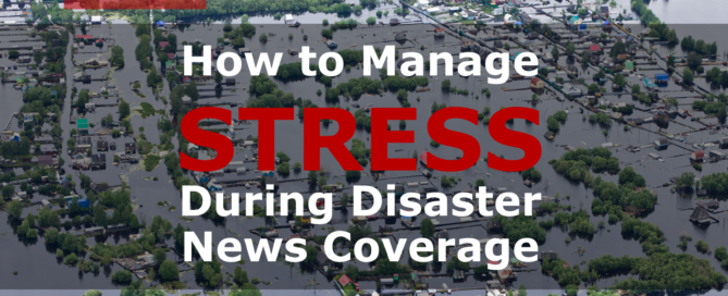 How to Manage Stress During Disaster News Coverage