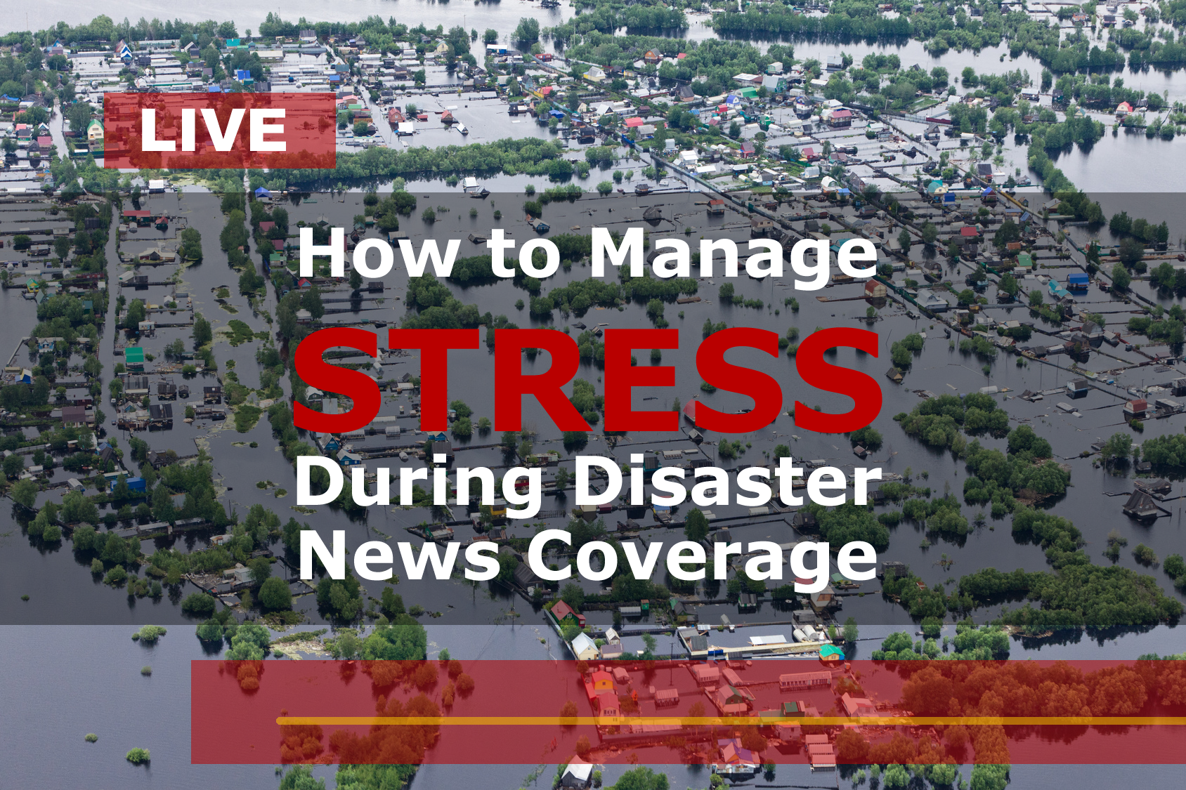 How to Manage Stress During Disaster News Coverage