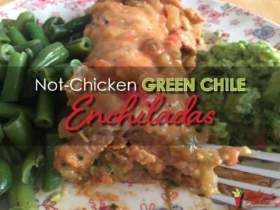 Vegan Not Chicken Green Chile Enchiladas Recipe