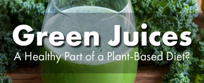Are Green Juices a Healthy Part of a Plant-Based Diet?