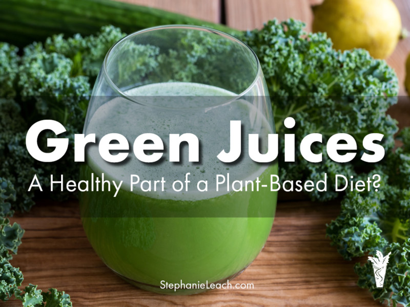 Are Green Juices a Healthy Part of a Plant-Based Diet?