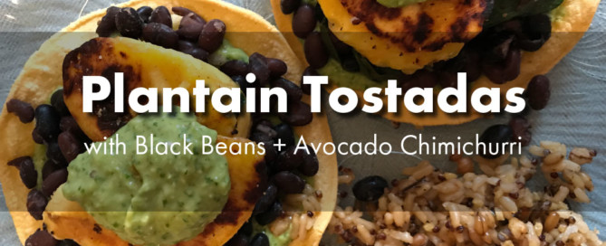 Vegan Plantain Tostadas with Black Beans and Avocado Chimichurri