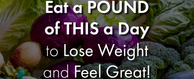 Eat a Pound of This a Day to Lose Weight and Feel Great