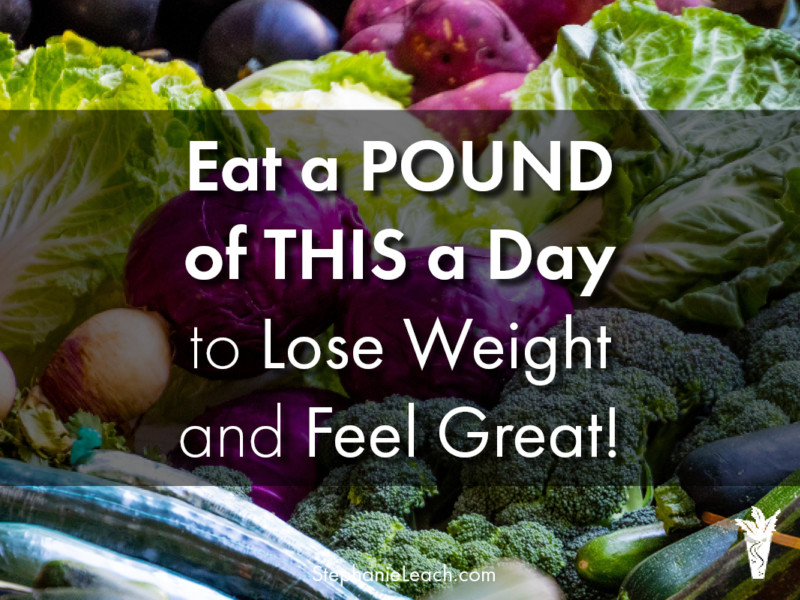 Eat a Pound of This a Day to Lose Weight and Feel Great