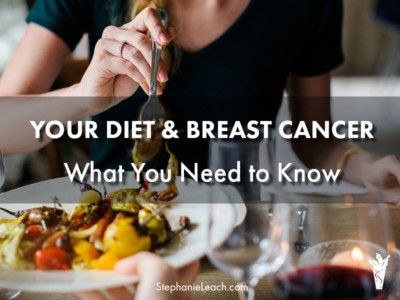 Your Diet and Breast Cancer - What You Need to Know