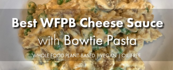 Best Whole Food Plant-Based Cheese Sauce Recipe with Bowtie Pasta