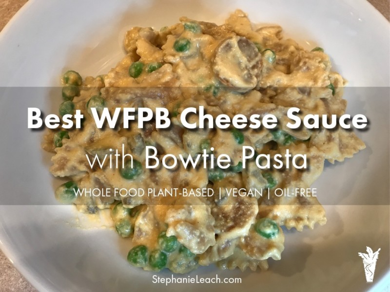 Best Whole Food Plant-Based Cheese Sauce Recipe with Bowtie Pasta