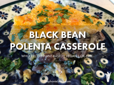 Black Bean Polenta Casserole WFPB Oil-Free Recipe