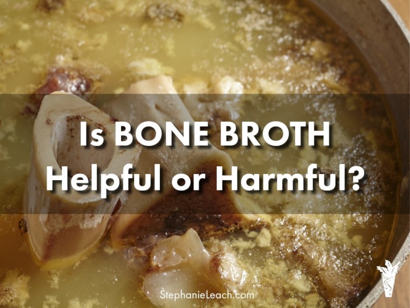 Is bone broth helpful or harmful?