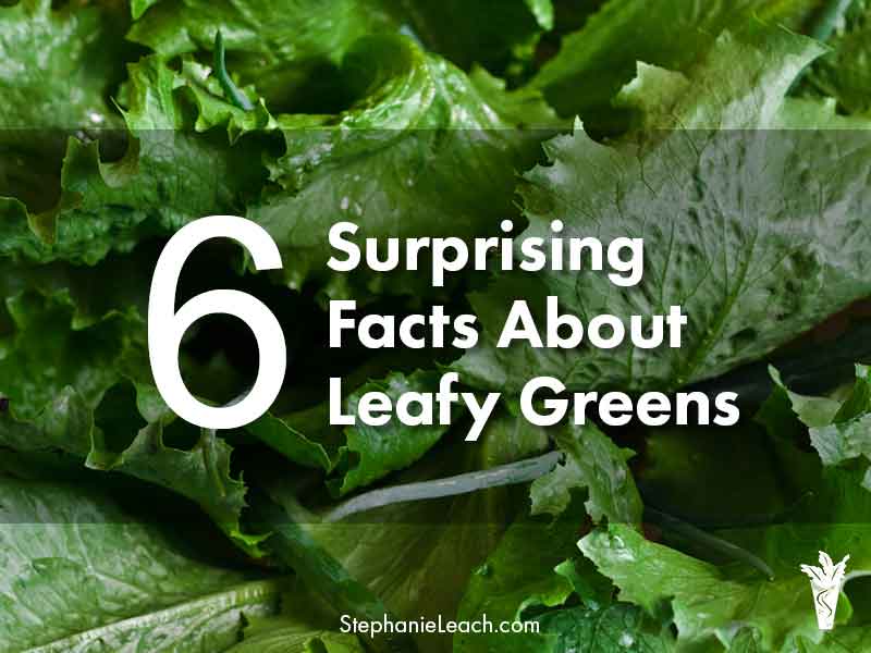 6 Surprising Facts About Leafy Greens