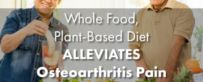 Whole Food Plant-Based Diet Alleviates Osteoarthritis Pain