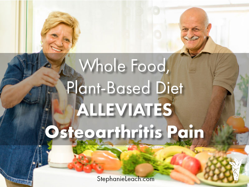 Whole Food Plant-Based Diet Alleviates Osteoarthritis Pain