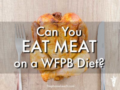 Can You Eat Meat on a Whole Food Plant-Based Diet?