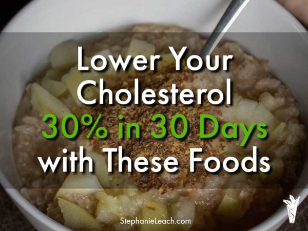 Lower Your Cholesterol 30% In 30 Days With These Foods - Juicing And ...