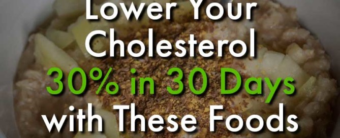 Lower Your Cholesterol 30% in 30 Days with These Foods