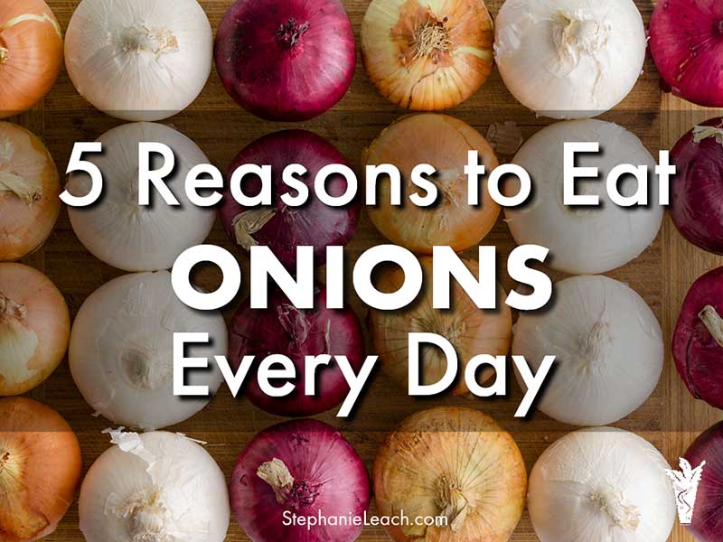 5 Reasons to Eat Onions Every Day