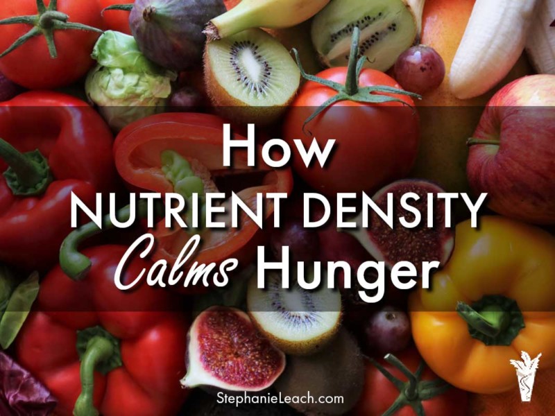 How Nutrient Density Calms Hunger