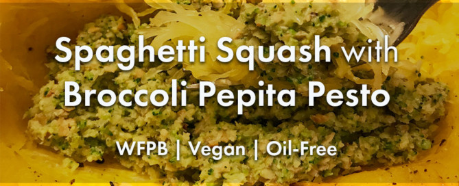 Spaghetti Squash with Vegan Broccoli Pepita Pesto Recipe Oil-Free WFPB