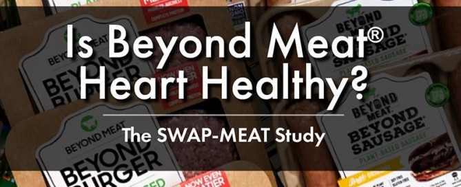 Is Beyond Meat Heart Healthy The SWAP MEAT Study
