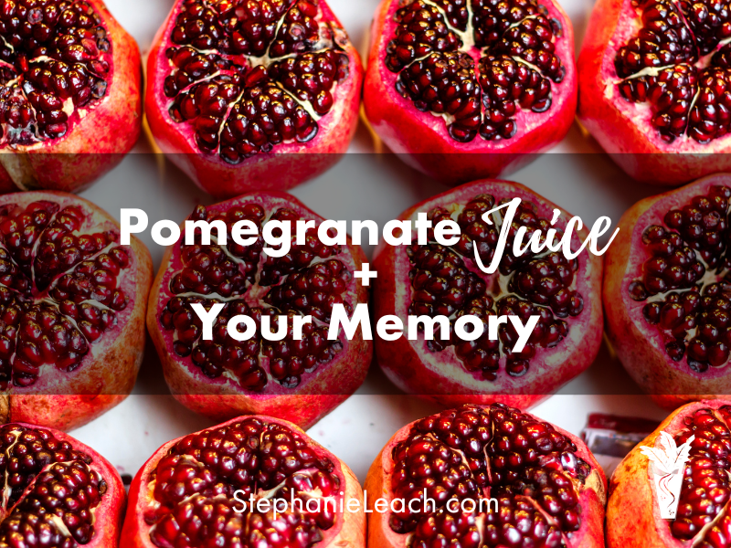Pomegranate Juice and Your Memory