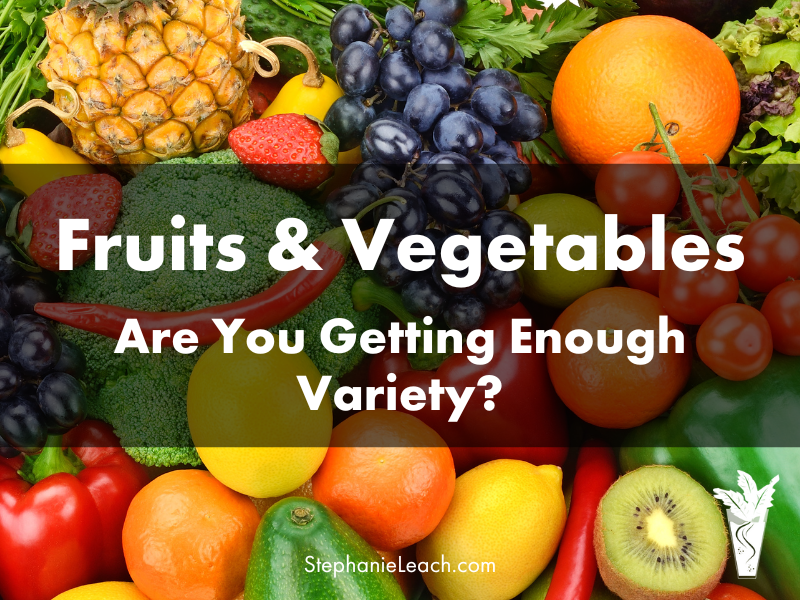Fruits and Vegetables – Are You Getting Enough Variety?